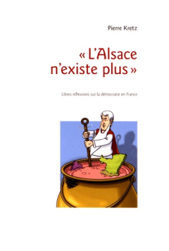 Couverture de "L'Alsace n'existe plus" de Pierre Kretz