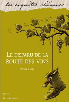 Couverture de l'ouvrage "Le disparu de la route des vins" par l'écrivain Pierre Kretz