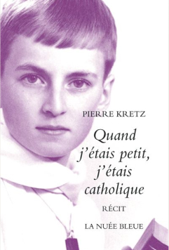 Couverture du roman "Quand j'étais petit j'étais catholique" de l'écrivain alsacien Pierre Kretz